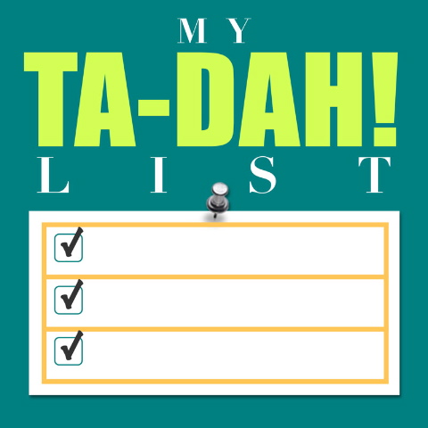 My Ta-Dah! List